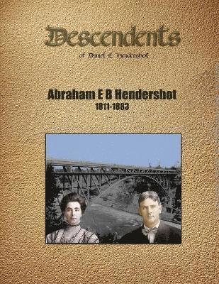 Abraham E B Hendershot Geneology 1