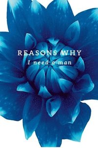 bokomslag Reasons Why I Need A MAN.....!