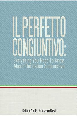 bokomslag Il Perfetto Congiuntivo: Everything You Need to Know About the Italian Subjunctive