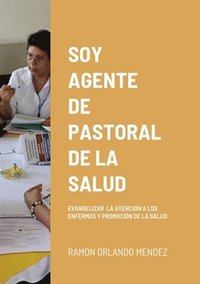 bokomslag Soy Agente de Pastoral de la Salud