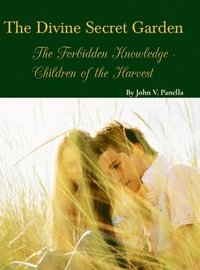 bokomslag The Divine Secret Garden - Forbidden Knowledge - Children of the Harvest