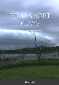 bokomslag FOUR SHORT PLAYS by Henry Intili and Dan Nolan