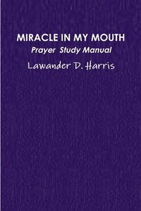 bokomslag Miracle in My Mouth Prayer Study Manual