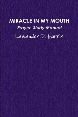 bokomslag Miracle in My Mouth Prayer Study Manual