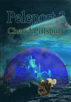 Cheryl T. Pillsbury - Peleport 3 - the Underwater World, Häftad