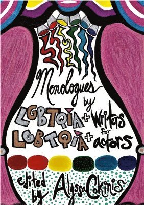 bokomslag Monologues by LGBTQIA+ Writers for LGBTQIA+ Actors