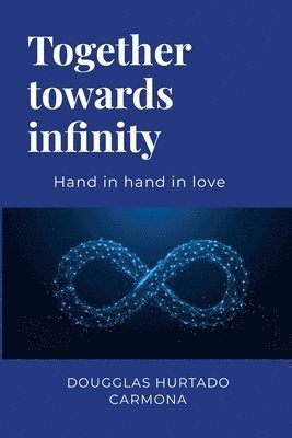 Dougglas Hurtado Carmona - Together towards infinity, Häftad
