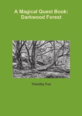 Timothy Fox - Magical Quest Book: Darkwood Forest, Häftad