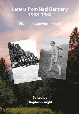 Elizabeth Crawford Knight, Stephen Knight - Letters from Nazi Germany 1933-1934, Inbunden