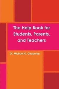 bokomslag The Help Book for Students, Parents, and Teachers