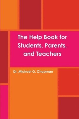 bokomslag The Help Book for Students, Parents, and Teachers