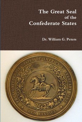 William Peters - Great Seal of the Confederate States, Häftad
