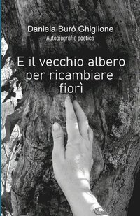 bokomslag E il vecchio albero per ricambiare fior