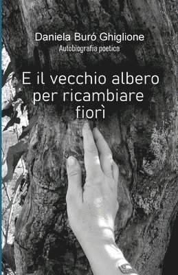 bokomslag E il vecchio albero per ricambiare fiorì