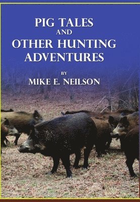 bokomslag Pig Tales and Other Hunting Adventures