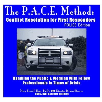 The P.A.C.E. Method: Conflict Resolution for First Responders: Police Edition 1