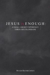 bokomslag Jesus is Enough: A Small Group Experience Through Colossians
