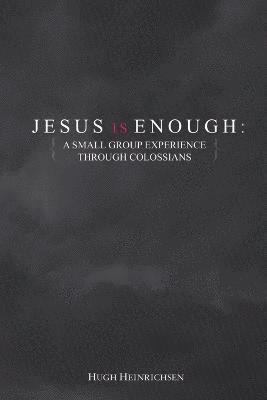 bokomslag Jesus is Enough: A Small Group Experience Through Colossians