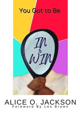 Alice O Jackson, Alice O. Jackson, Ajah Hales - You Got To Be In To WiN, Häftad