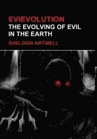 bokomslag Evievolution - The Evolving of Evil in the Earth