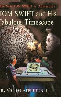 bokomslag Tom Swift and His Fabulous Timescope