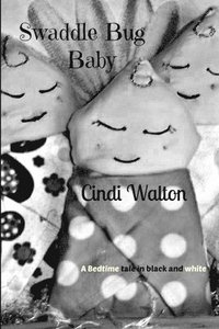 bokomslag Swaddle Bug Baby: a Bedtime Tale in Black and White