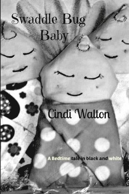 Swaddle Bug Baby: a Bedtime Tale in Black and White 1