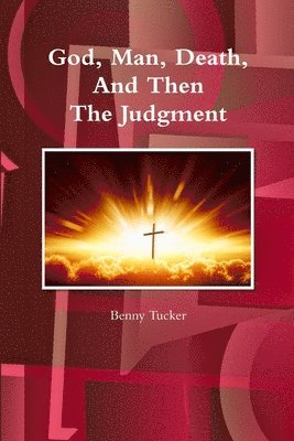 God, Man, Death and Then the Judgment