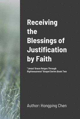 Receiving the Blessings of Justification by Faith 1