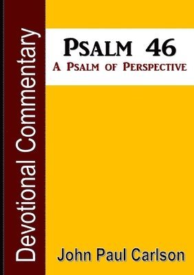 Psalm 46, A Psalm of Perspective 1