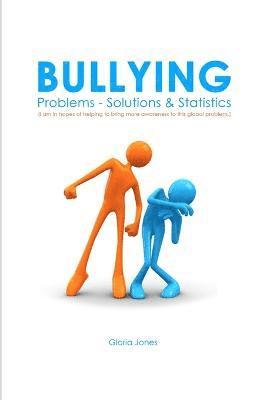 bokomslag Bullying: Problems - Solutions & Statistics