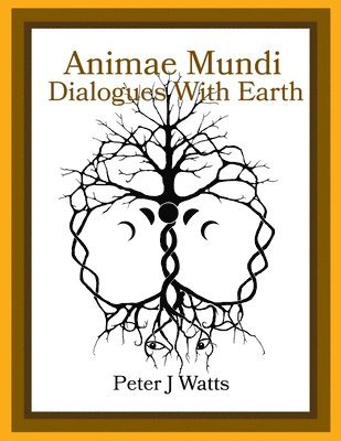 Peter Watts - Animae Mundi Dialogues With Earth Paperback, Häftad
