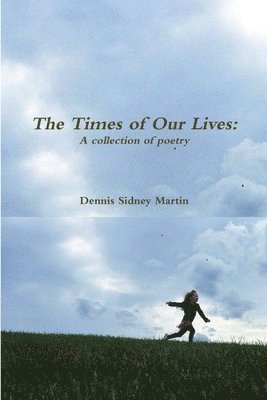bokomslag The Times of Our Lives: A Collection of Poetry