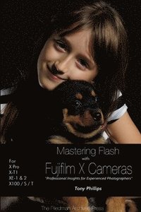 bokomslag Mastering Flash With Fujifilm X Cameras (B&W Edition)
