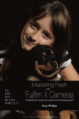 Mastering Flash With Fujifilm X Cameras (B&W Edition) 1