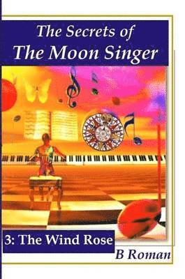 Secrets of the Moon Singer 3: the Wind Rose