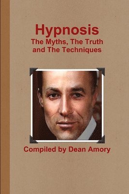 Hypnosis the Myths, the Truth and the Techniques 1