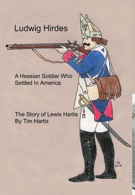 bokomslag Ludwig Hirdes, A Hessian Soldier Who Settled In America