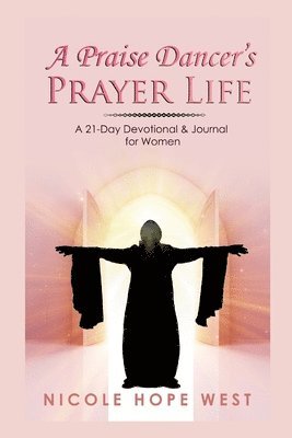 A Praise Dancer's Prayer Life 1