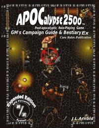 bokomslag APOCalypse 2500(TM) GM's Campaign Guide & Bestiary Ex