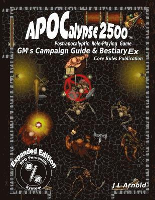 APOCalypse 2500(TM) GM's Campaign Guide & Bestiary Ex