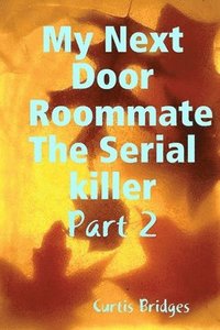 bokomslag My Next Door Roommate the Serial Killer