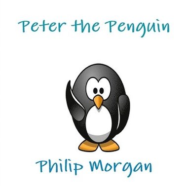 Philip Morgan - Peter the Penguin, Häftad
