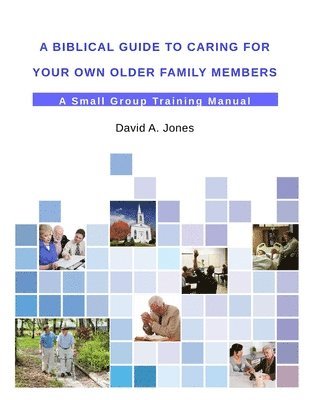 Biblical Guide to Caring for Your Own Older Family Members