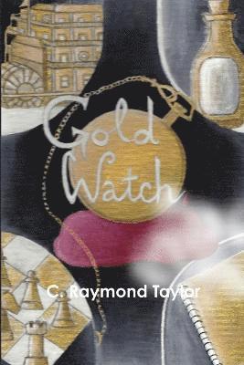 C. Raymond Taylor - Gold Watch, Häftad