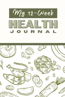 Creative Visions Publishing - My 12 Week Health Journal, Häftad