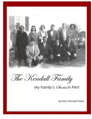 Kendall Family: My Family's Stories in Print 1