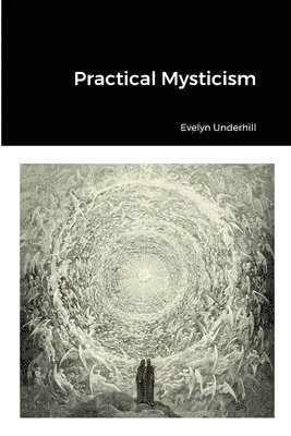 Evelyn Underhill - Practical Mysticism, Häftad