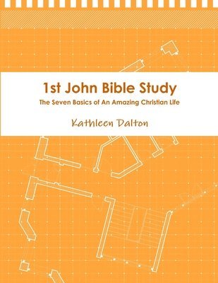 bokomslag 1st John Bible Study the Seven Basics for an Amazing Christian Life