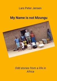 bokomslag My Name is not Mzungu
